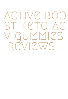active boost keto acv gummies reviews