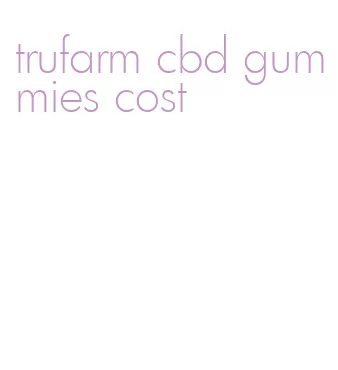 trufarm cbd gummies cost
