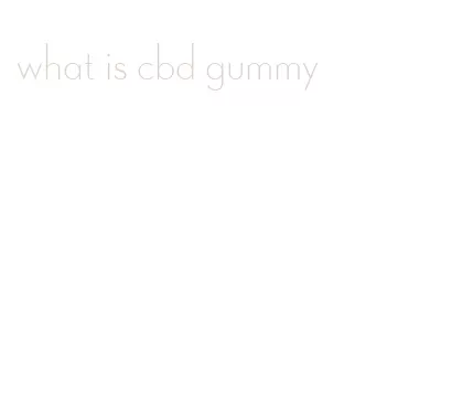 what is cbd gummy