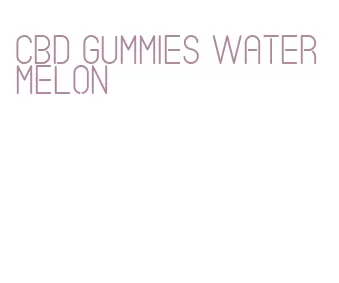 cbd gummies watermelon