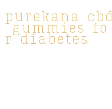 purekana cbd gummies for diabetes