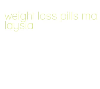 weight loss pills malaysia