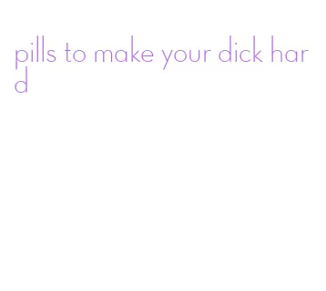 pills to make your dick hard