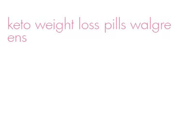 keto weight loss pills walgreens