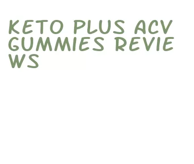 keto plus acv gummies reviews
