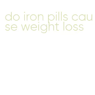do iron pills cause weight loss