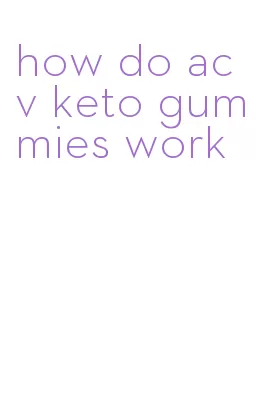 how do acv keto gummies work