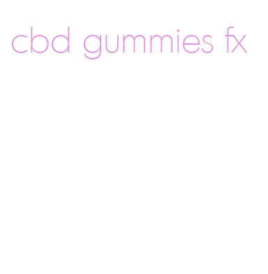 cbd gummies fx