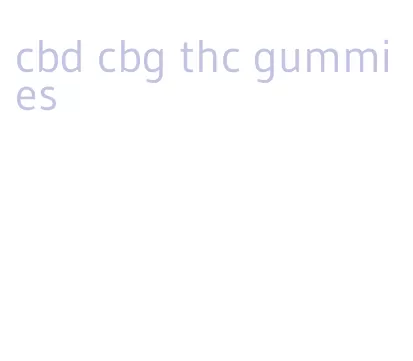cbd cbg thc gummies