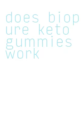 does biopure keto gummies work