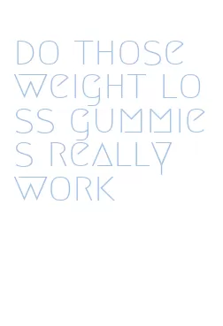 do those weight loss gummies really work