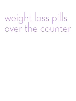 weight loss pills over the counter