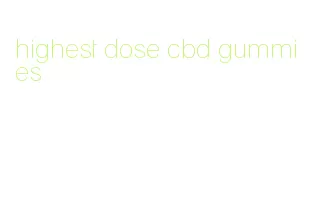 highest dose cbd gummies
