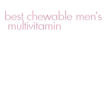 best chewable men's multivitamin