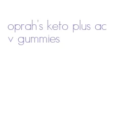 oprah's keto plus acv gummies