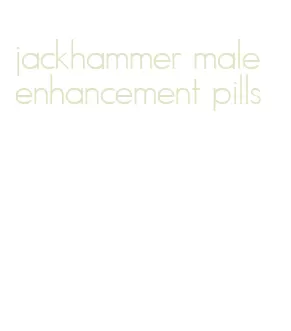jackhammer male enhancement pills