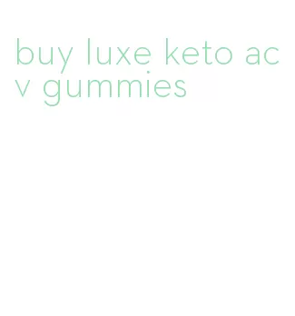 buy luxe keto acv gummies
