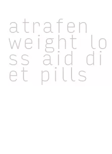 atrafen weight loss aid diet pills