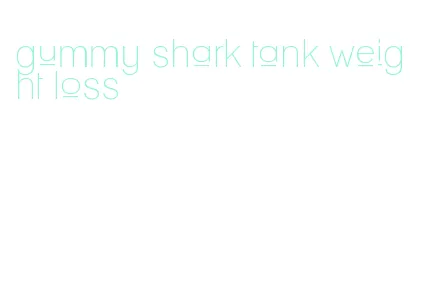 gummy shark tank weight loss