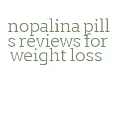 nopalina pills reviews for weight loss