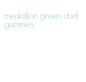 medallion green cbd gummies
