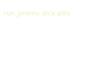 ron jeremy dick pills