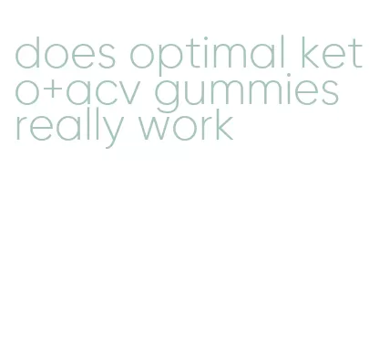 does optimal keto+acv gummies really work