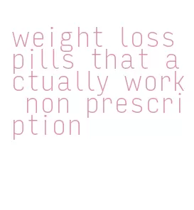 weight loss pills that actually work non prescription
