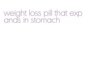 weight loss pill that expands in stomach