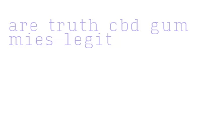 are truth cbd gummies legit