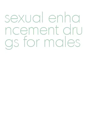 sexual enhancement drugs for males