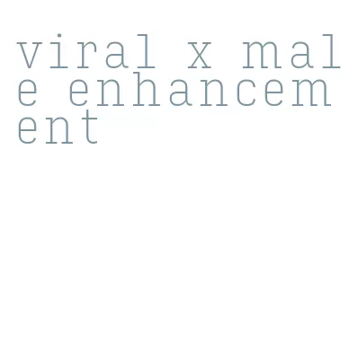 viral x male enhancement
