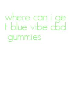 where can i get blue vibe cbd gummies