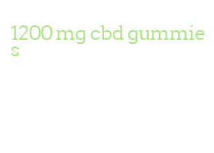 1200 mg cbd gummies