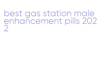 best gas station male enhancement pills 2022