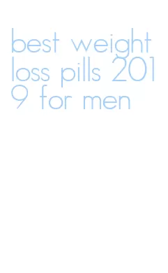 best weight loss pills 2019 for men