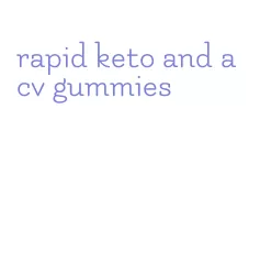 rapid keto and acv gummies
