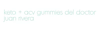 keto + acv gummies del doctor juan rivera
