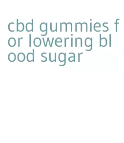 cbd gummies for lowering blood sugar