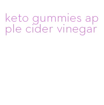 keto gummies apple cider vinegar
