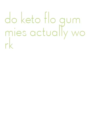 do keto flo gummies actually work