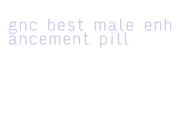 gnc best male enhancement pill