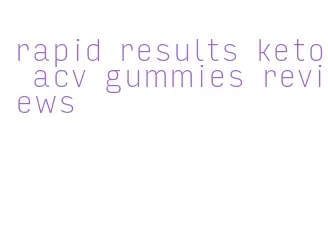 rapid results keto acv gummies reviews