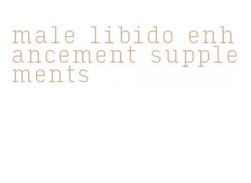 male libido enhancement supplements