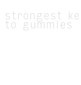 strongest keto gummies