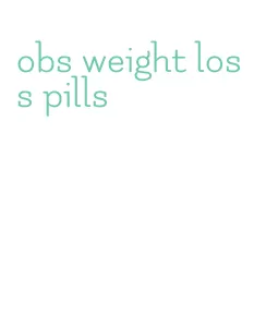 obs weight loss pills