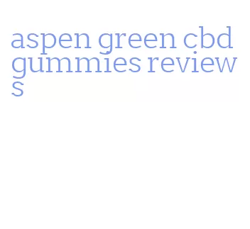 aspen green cbd gummies reviews