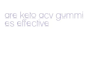 are keto acv gummies effective