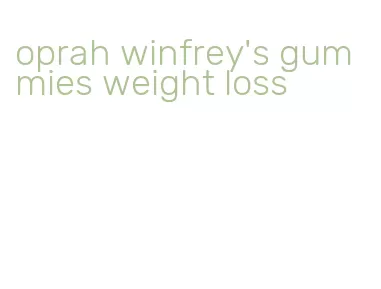 oprah winfrey's gummies weight loss