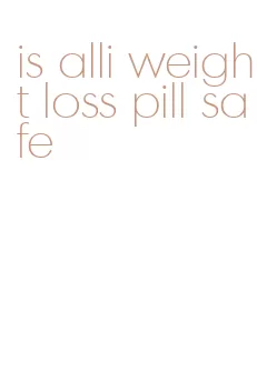 is alli weight loss pill safe